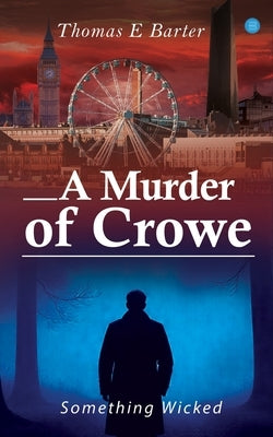 A Murder of Crowe: Something Wicked by E. Barter, Thomas