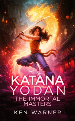 Katana Yodan: The Immortal Masters by Warner, Ken