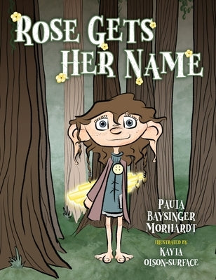 Rose Gets Her Name by Morhardt, Paula Baysinger