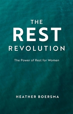 The Rest Revolution by Boersma, Heather