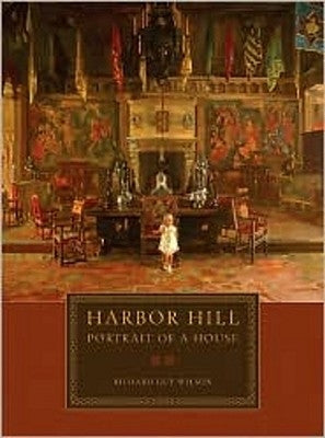 Harbor Hill: Portrait of a House by Wilson, Richard Guy