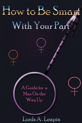 How to Be Smart with Your Part by Pharo, Lawrence, III