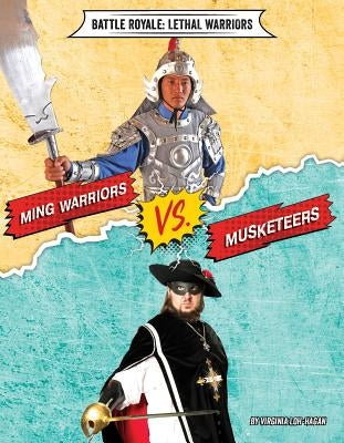 Ming Warriors vs. Musketeers by Loh-Hagan, Virginia