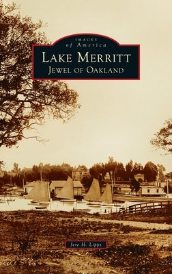 Lake Merritt: Jewel of Oakland by Lipps, Jere