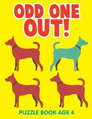 Odd One Out!: Puzzle Book Age 4 by Jupiter Kids