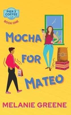 Mocha for Mateo by Greene, Melanie