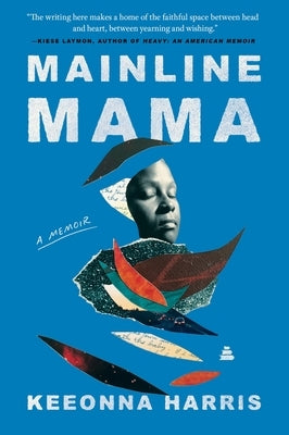 Mainline Mama: A Memoir by Harris, Keeonna