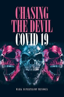 Chasing The Devil Covid-19 by Mendoza, Mark Supertramp