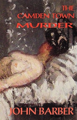 The Camden Town Murder by Barber, John