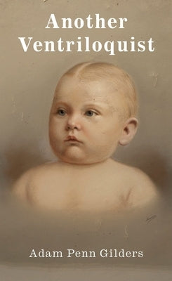 Another Ventriloquist by Gilders, Adam Penn
