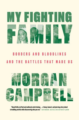 My Fighting Family: Borders and Bloodlines and the Battles That Made Us by Campbell, Morgan