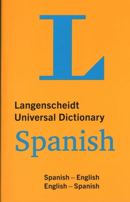 Langenscheidt Universal Dictionary Spanish by Langenscheidt Editorial Staff