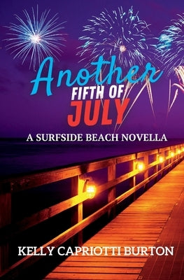 Another Fifth of July by Capriotti Burton, Kelly