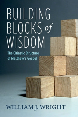 Building Blocks of Wisdom by Wright, William J.