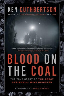 Blood on the Coal: The True Story of the Great Springhill Mine Disaster by Cuthbertson, Ken