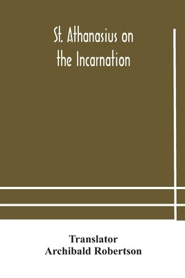 St. Athanasius On The Incarnation by Archibald Robertson