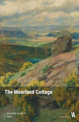The Moorland Cottage by Gaskell, Elizabeth
