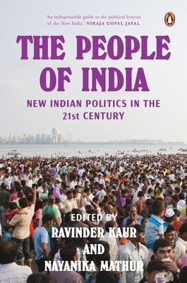 The People of India: New Indian Politics in the 21st Century by Kaur, Ravinder