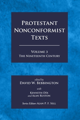 Protestant Nonconformist Texts Volume 3 by Bebbington, David W.