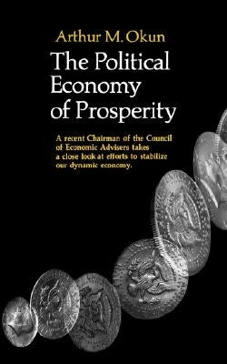 The Political Economy of Prosperity by Okun, Arthur M.