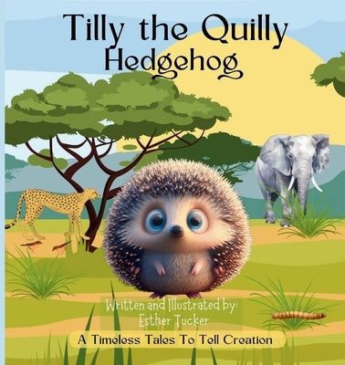 Tilly the Quilly Hedgehog by Tucker, Esther