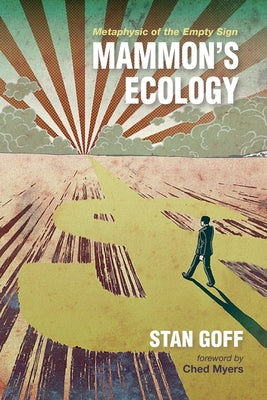 Mammon's Ecology: Metaphysic of the Empty Sign by Goff, Stan