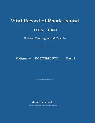 Vital Record of Rhode Island 1636-1850: Births, Marriages and Deaths: Portsmouth by Arnold, James N.