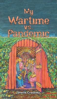 My Wartime vs. Pandemic by Crossley, Sheila