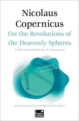 On the Revolutions of the Heavenly Spheres (Concise Edition) by Copernicus