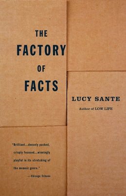 The Factory of Facts: A Memoir by Sante, Lucy