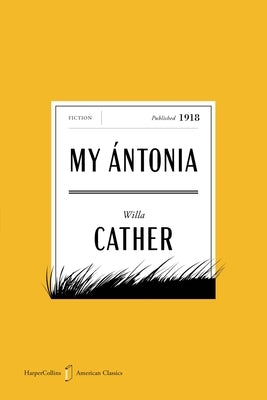 My Antonia American Classics Edition by Cather, Willa