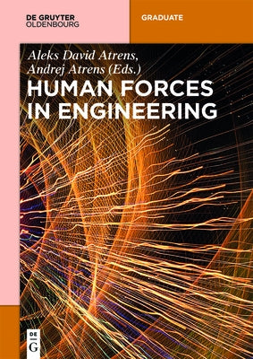 Human Forces in Engineering by Atrens, Andrej