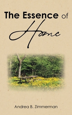 The Essence of HOME by Zimmerman, Andrea B.
