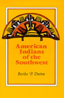 American Indians of the Southwest (Revised and Enlarged) by Dutton, Bertha P.