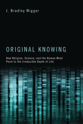 Original Knowing by Wigger, J. Bradley
