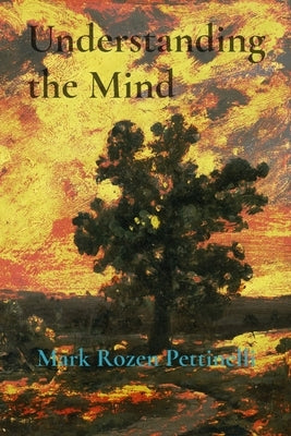 Understanding the Mind by Pettinelli, Mark Rozen