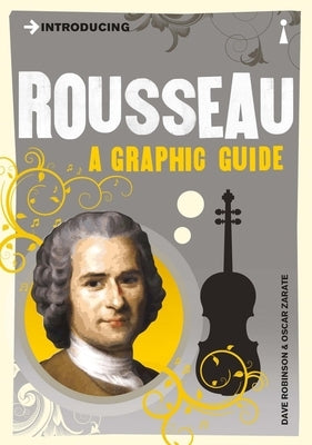 Introducing Rousseau: A Graphic Guide by Robinson, Dave