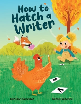 How to Hatch a Writer by Gonzalez, Kari Ann