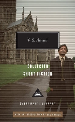 Collected Short Fiction of V. S. Naipaul by Naipaul, V. S.