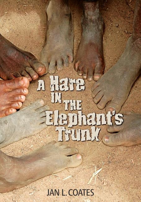 A Hare in the Elephant's Trunk by Coates, Jan L.
