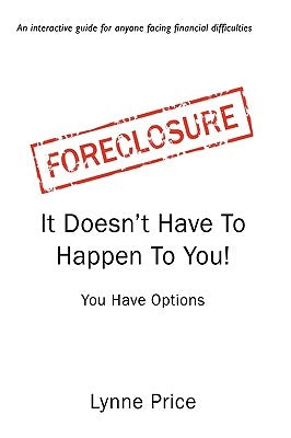 Foreclosure: It Doesn't Have To Happen To You by Price, Lynne
