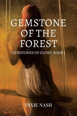 Gemstone of the Forest: Book 1 by Nash, Dixie