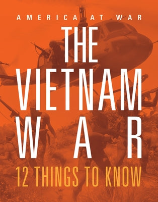 The Vietnam War: 12 Things to Know by Dittmer, Lori