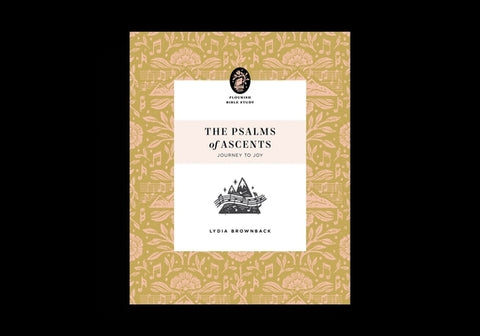 The Psalms of Ascents: Journey to Joy by Brownback, Lydia