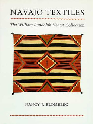Navajo Textiles: The William Randolph Hearst Collection by Blomberg, Nancy J.