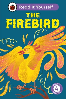 The Firebird: Read It Yourself - Level 4 Fluent Reader by Ladybird