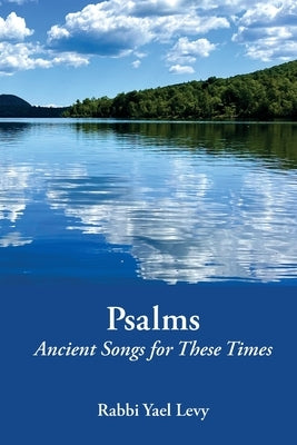Psalms Ancient Songs for These Times by Levy, Rabbi Yael