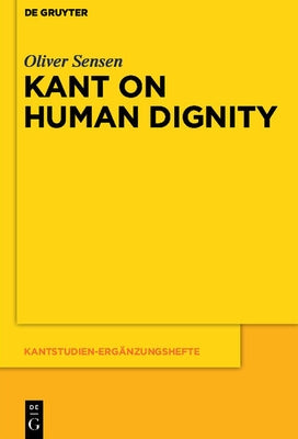 Kant on Human Dignity by Sensen, Oliver