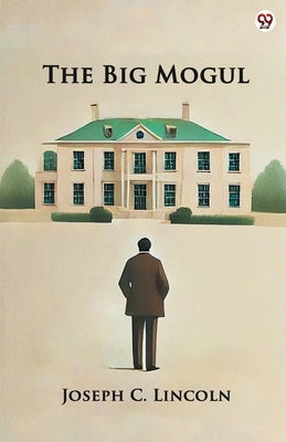 The Big Mogul by Lincoln, Joseph C.