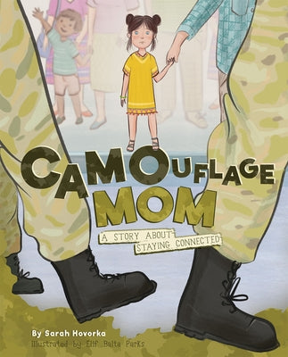 Camouflage Mom: A Story about Staying Connected by Hovorka, Sarah